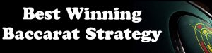 Best Winning Baccarat Strategy